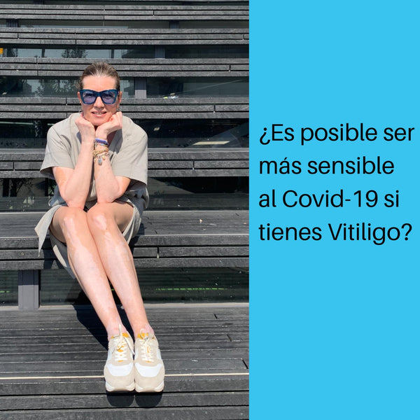 ¿Es posible ser más sensible al Covid19 si tienes Vitiligo?